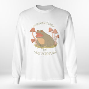 Unisex Longsleeve shirt Its been really lovely but i must scream now frog shirt