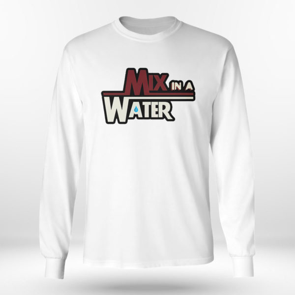 Unisex Longsleeve shirt Mix In A Water Shirt