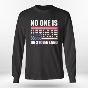 Unisex Longsleeve shirt No One Is Illegal On Stolen Land Shirt