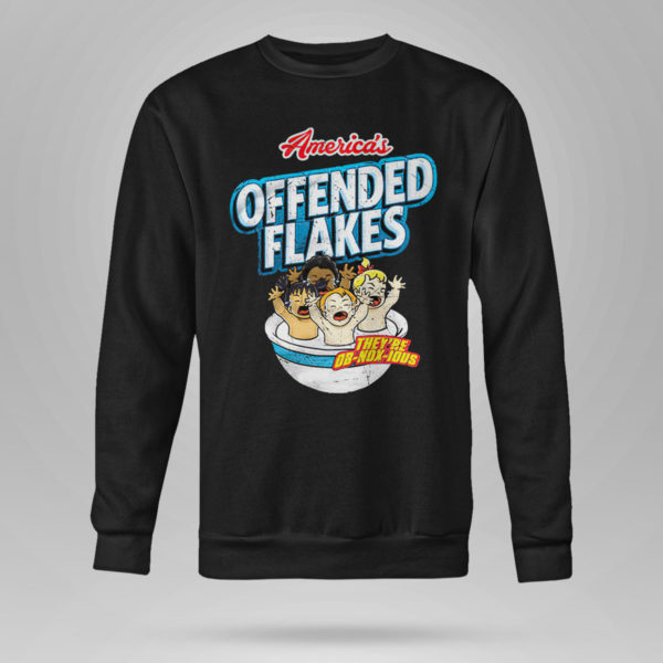 Unisex Sweetshirt Americas Offended Flakes Theyre ObNoxIous shirt
