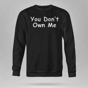 Unisex Sweetshirt Britney Spears You Dont Own Me Shirt
