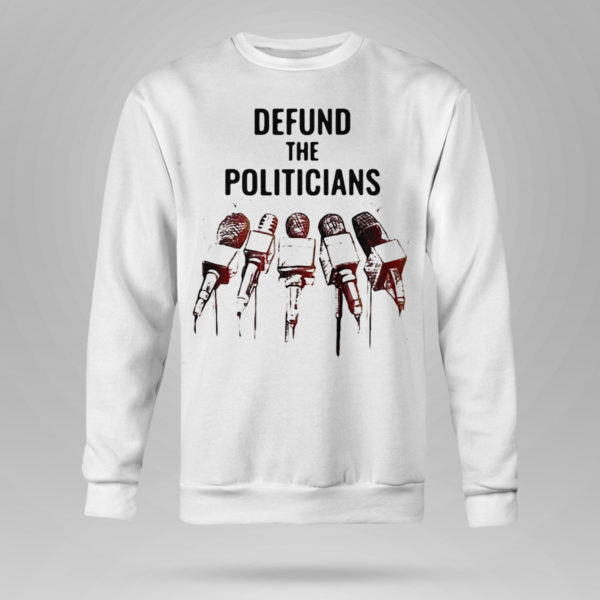 Defund The Politicians Shirt Activist Anti Government Political Hoodie