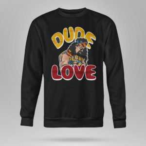 Unisex Sweetshirt Dude Love Shirt