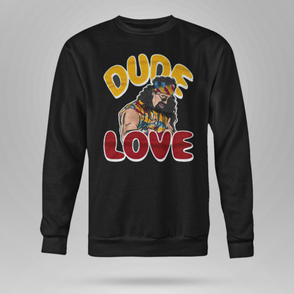 Dude Love Shirt