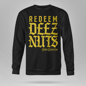 Unisex Sweetshirt Eddie Kingston Redeem Deez Nuts Shirt Tank Top