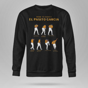 Unisex Sweetshirt El Pasito Garcia How To Dance Shirt