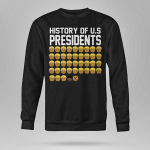 Unisex Sweetshirt History Of Us Presidents T Shirt