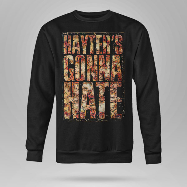 Jamie Hayter Hayters Gonna Hate Shirt, Sweetshirt