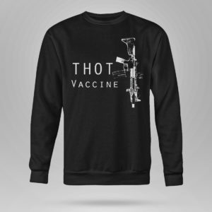 Unisex Sweetshirt Thot Vaccine Mk 18 Shirt