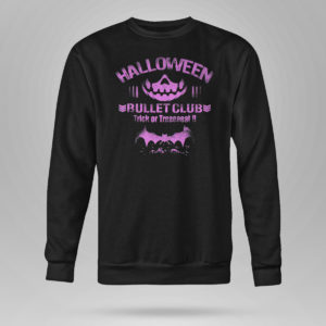 Unisex Sweetshirt Trick Or Treat Bullet Club Halloween Shirt