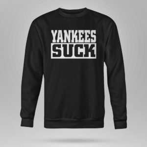 Unisex Sweetshirt Yankees Suck Shirt