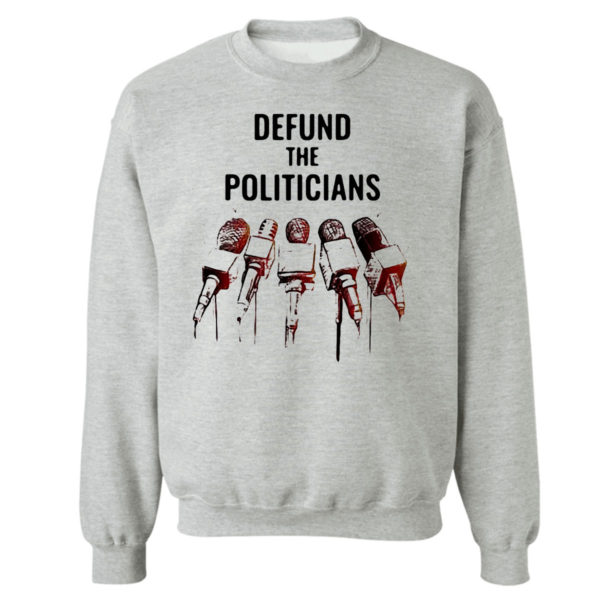 Defund The Politicians Shirt Activist Anti Government Political Hoodie
