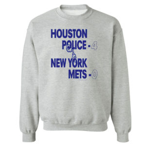Unisex Sweetshirt sport grey Houston police 4 new york mets 0 shirt