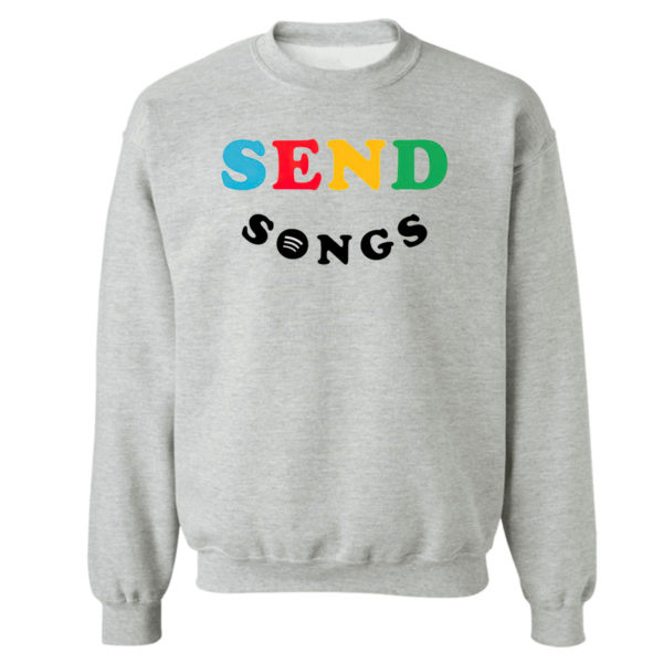 Send songs sweatshirt