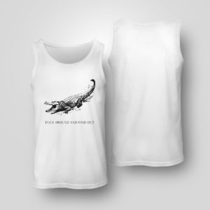 Unisex Tank Top Fuck Around And Find Out Alligator T Shirt