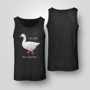 Unisex Tank Top I Am Silly But I Am Free Goose Shirt