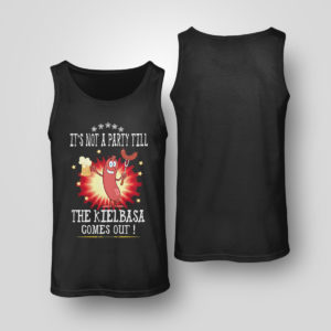 Unisex Tank Top Its Not A Party Till The Kielbasa Comes Out Shirt