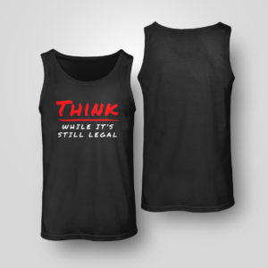 Unisex Tank Top Think While Its Still Legal Shirt Bring Ammo