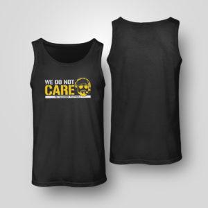 Unisex Tank Top We Dont Care Pittsburgh Football T Shirt Barstool Sports