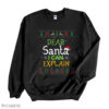 Black Sweatshirt Dear Santa I Can Explain Funny Ugly Christmas Sweater T Shirt