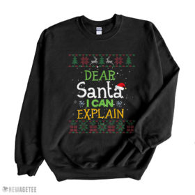 Black Sweatshirt Dear Santa I Can Explain Funny Ugly Christmas Sweater T Shirt
