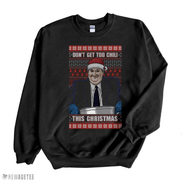 Black Sweatshirt Kevin Malone Dont Get Too Chili The Office Ugly Christmas Sweater