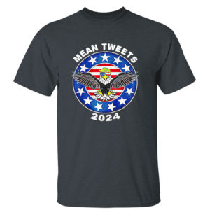 Dark Heather T Shirt Donald Trump Eagle mean tweets 2024 American flag shirt 1