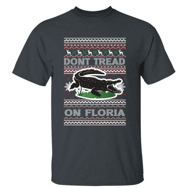 Dark Heather T Shirt Dont tread on Florida Alligator Ugly Christmas Sweater Sweatshirt