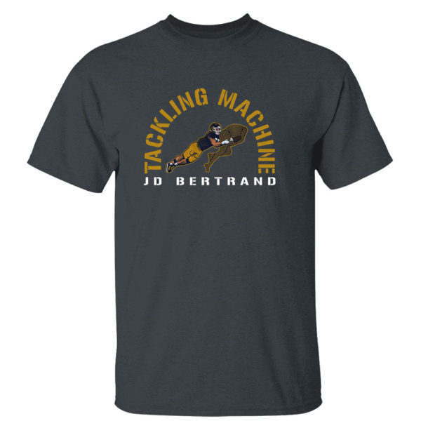 Jd Bertrand Tackling Machine Shirt