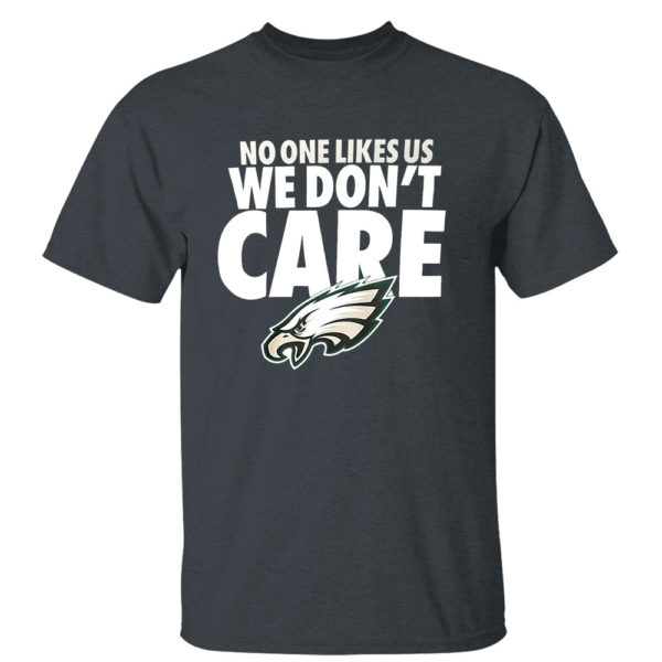 No One Likes Us We Don’t Care Philadelphia Eagles Shirt