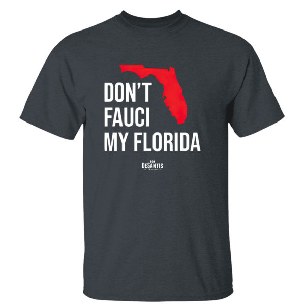 Ron Desantis Don’t Fauci My Florida Shirt