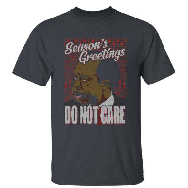 Dark Heather T Shirt Seasons Greetings Do Not Care The Office Ugly Christmas Sweater