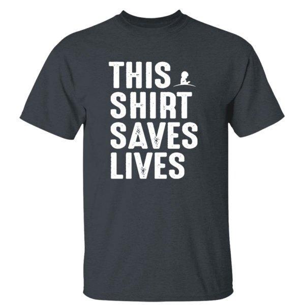 Dark Heather T Shirt This Shirt Saves Lives Shirt