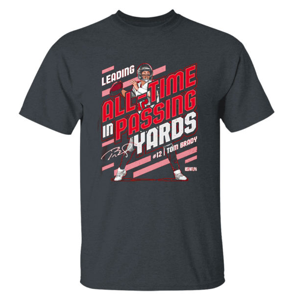 Tom Brady Leading All-time In Passing Yards signature Shirt