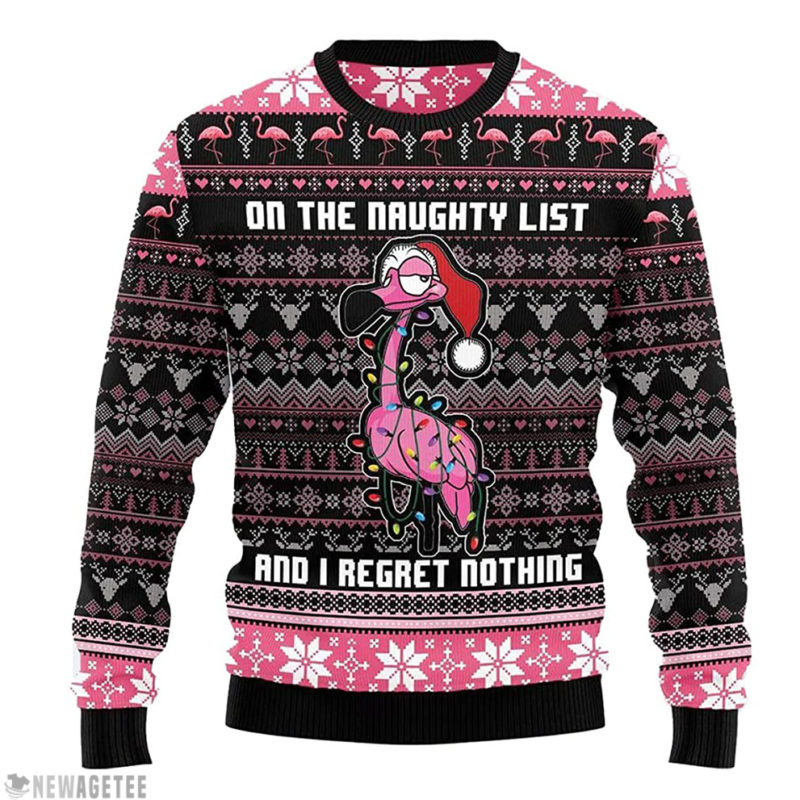 Flamingo On The Naughty List and I Regret Nothing Unisex 3D Ugly Christmas Sweater