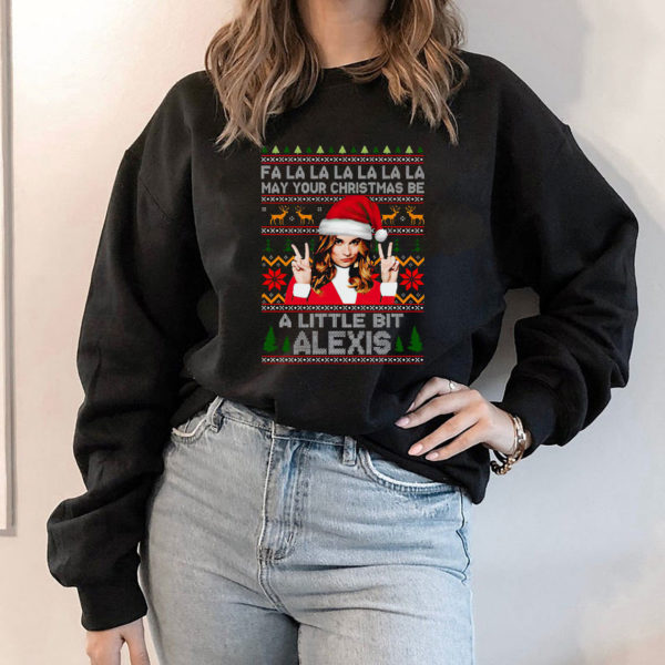 Hoodie Alexis Fa la la la la la may your Christmas be a little bit Alexis ugly Christmas sweatshirt