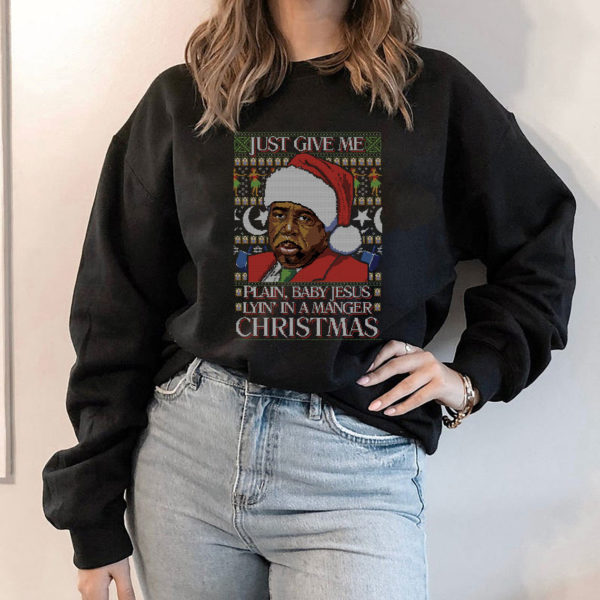 Hoodie Just Give Me Plain Baby Jesus Lying in A Manger Christmas Ugly Sweater
