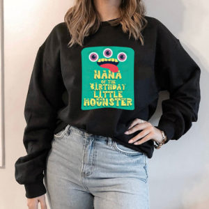 Hoodie Nana Of The Birthday Boy Little Monster shirt