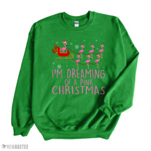 Irish Green Sweatshirt I Am Dreaming Of A Pink Christmas Flamingo T Shirt