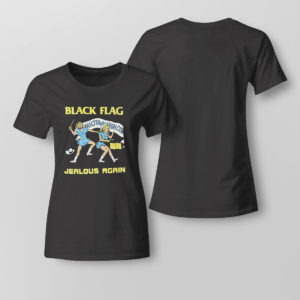 Lady Tee Black Flag Jealous Again shirt