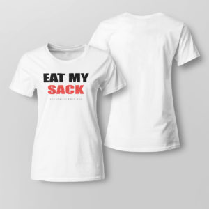 Lady Tee Eat my sack shirt 2021 Shirt