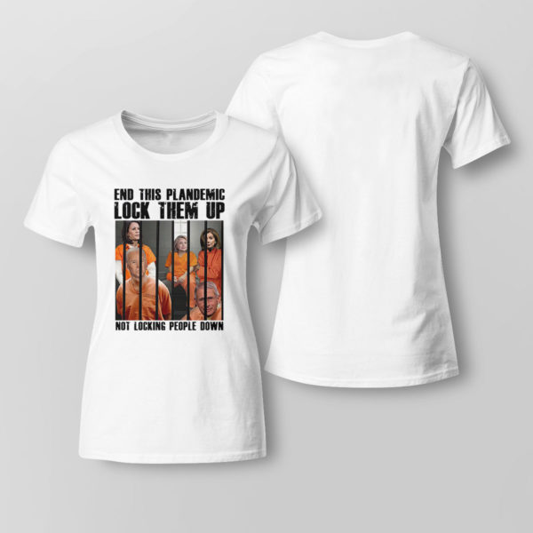 Lady Tee End This Plandemic Lock Them Up Not Locking People Down Shirt Hoodie