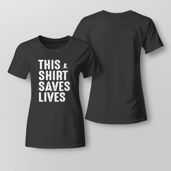 Lady Tee This Shirt Saves Lives Shirt
