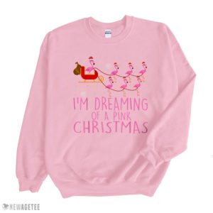 Light Pink Sweatshirt I Am Dreaming Of A Pink Christmas Flamingo T Shirt