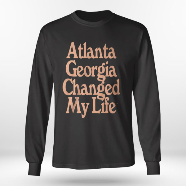Longsleeve shirt Altanta Georgia Changed My Life T Shirt