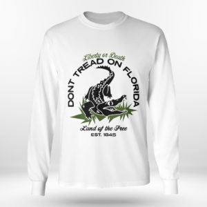 Longsleeve shirt Dont Tread On Florida Liberty Or Death Land Of The Free T Shirt