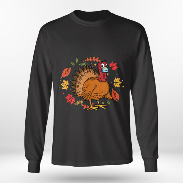 Longsleeve shirt Funny Thanksgiving Turkey Wearing A Face Mask T Shirt