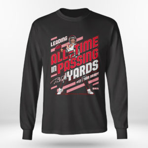 Longsleeve shirt Tom Brady Leading All time In Passing Yards signature Shirt