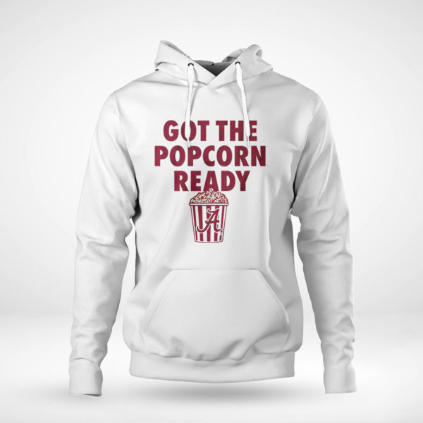 Alabama Got The Popcorn ready shirt