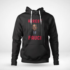 Pullover Hoodie Arrest Fauci Fitted Essential Shirt